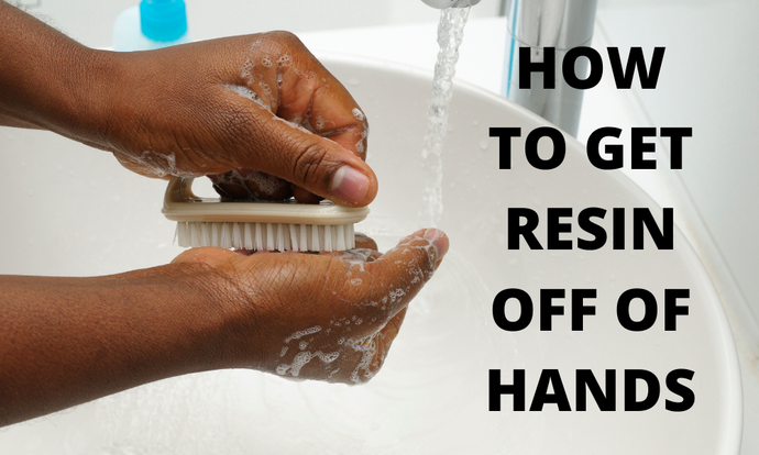 How To Get Resin Off Of Hands