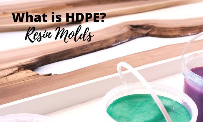 What Is HDPE | Why Resin Artists NEED HDPE Molds